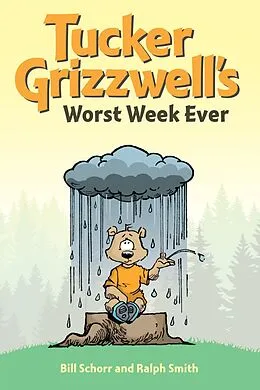 E-Book (epub) Tucker Grizzwell's Worst Week Ever von Bill Schorr, Ralph Smith