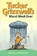 E-Book (epub) Tucker Grizzwell's Worst Week Ever von Bill Schorr, Ralph Smith