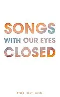 E-Book (epub) Songs with Our Eyes Closed von Tyler White