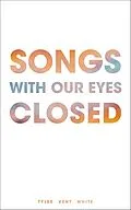 E-Book (epub) Songs with Our Eyes Closed von Tyler White