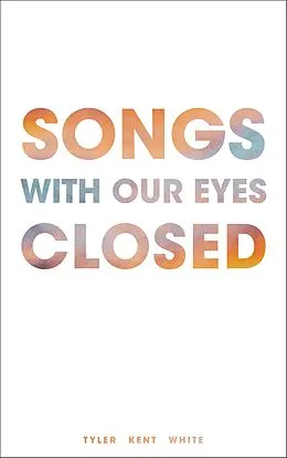 E-Book (epub) Songs with Our Eyes Closed von Tyler White