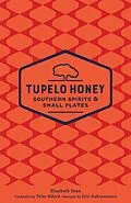 E-Book (epub) Tupelo Honey Southern Spirits & Small Plates von Elizabeth Sims, Tyler Alford