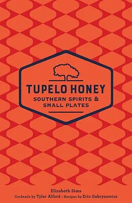 E-Book (epub) Tupelo Honey Southern Spirits & Small Plates von Elizabeth Sims, Tyler Alford