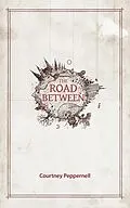 E-Book (epub) The Road Between von Courtney Peppernell