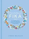 E-Book (epub) The Little Book of Fika von Lynda Balslev