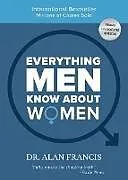 Broschiert Everything Men Know About Women von Alan Francis; Cashman, Cindy Garner