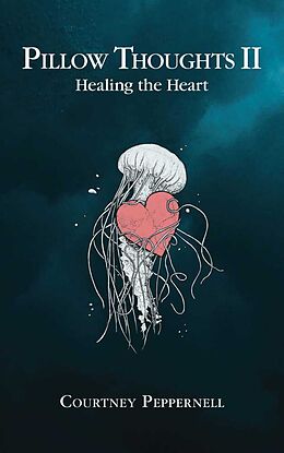 Couverture cartonnée Pillow Thoughts II: Healing the Heart de Courtney Peppernell