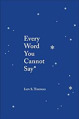 Broschiert Every Word You Cannot Say von Iain Thomas
