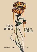 Couverture cartonnée Empty Bottles Full of Stories de r.h. Sin, Drake Robert M.