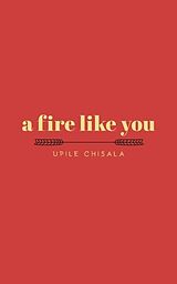 Poche format B A Fire Like You von Upile Chisala
