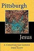 Kartonierter Einband Pittsburgh Jesus von A. Christian van Gorder, Dred Scott