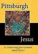 Fester Einband Pittsburgh Jesus von A. Christian van Gorder, Dred Scott