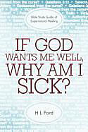 Couverture cartonnée If God Wants Me Well, Why Am I Sick? de H. L. Ford