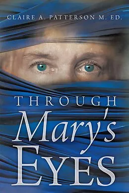 E-Book (epub) Through Mary's Eyes von Claire A. Patterson M. Ed.