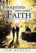 Fester Einband Footprints Into Your Faith von Jim Ackley