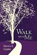 Livre Relié Walk with Me de Dennis E. Coates