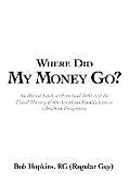 Kartonierter Einband Where Did My Money Go? von Bob Hopkins Rg (Regular Guy)