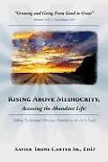 Kartonierter Einband Rising Above Mediocrity, Accessing the Abundant Life von Xavier Trone Carter Sr. Ed D.