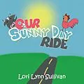E-Book (epub) Our Sunny Day Ride von Lori Lynn Sullivan