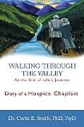 Kartonierter Einband Walking Through the Valley von Curtis E. Smith