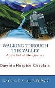 Fester Einband Walking Through the Valley von Curtis E. Smith