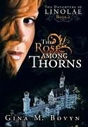 Fester Einband The Rose Among Thorns von Gina M. Bovyn
