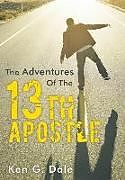 Fester Einband The Adventures of the Thirteenth Apostle von Ken G. Dale