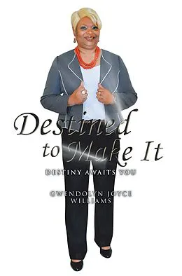 E-Book (epub) Destined to Make It von Gwendolyn Joyce Williams
