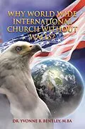 E-Book (epub) Why World Wide International Church without Walls? von Yvonne B. Bentley M. Ba