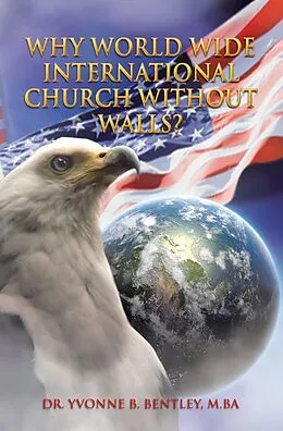 E-Book (epub) Why World Wide International Church without Walls? von Yvonne B. Bentley M. Ba