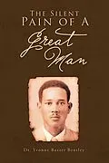 E-Book (epub) The Silent Pain of A Great Man von Yvonne Baxter Bentley