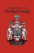 Couverture cartonnée Legends of the Black Orchid de Murray Ian Murray