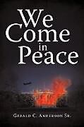 Kartonierter Einband We Come in Peace von Gerald C. Anderson Sr