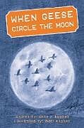 Couverture cartonnée When Geese Circle the Moon de Anne Hughes