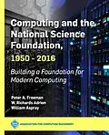 E-Book (epub) Computing and the National Science Foundation, 1950-2016 von Peter A. Freeman, W. Richards Adrion, William Aspray