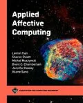 E-Book (epub) Applied Affective Computing von Leimin Tian, Sharon Oviatt, Michal Muszynski