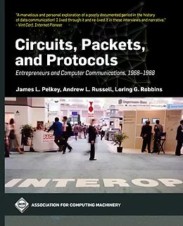 E-Book (epub) Circuits, Packets, and Protocols von James L. Pelkey, Andrew L. Russell, Loring G. Robbins