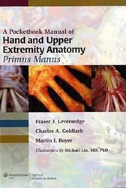 E-Book (epub) Pocketbook Manual of Hand and Upper Extremity Anatomy: Primus Manus von Fraser J. Leversedge, Martin I. Boyer, Charles A. Goldfarb