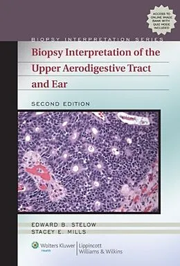 E-Book (epub) Biopsy Interpretation of the Upper Aerodigestive Tract and Ear von Edward B. Stelow, Stacey Mills
