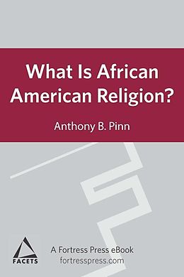 E-Book (pdf) What is African American Religion? von Anthony B. Pinn