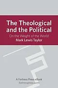 E-Book (epub) Theological and the Political von Mark Lewis Taylor