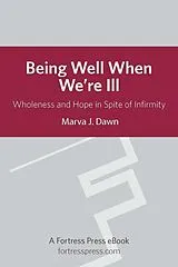 E-Book (epub) Being Well When We are Ill von Marva J. Dawn