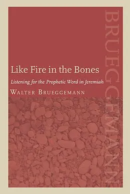 E-Book (epub) Like Fire in the Bones von Walter Brueggemann