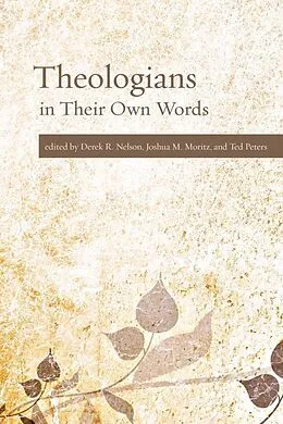 E-Book (epub) Theologians in Their Own Words von Derek R. Nelson