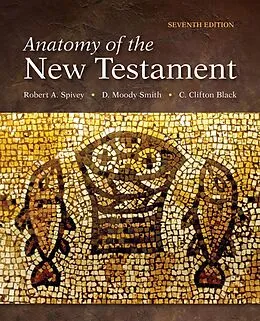 E-Book (epub) Anatomy of the New Testament von Robert A. Spivey, D. Moody Smith, C. Clifton Black