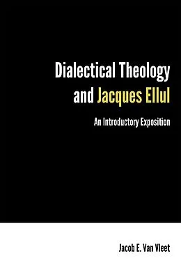 E-Book (epub) Dialectical Theology and Jacques Ellul von Jacob E. van Vleet