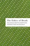 E-Book (epub) Ethics of Death: Religious and Philosophical Perspectives in Dialogue von Lloyd Steffen, Dennis R. Cooley