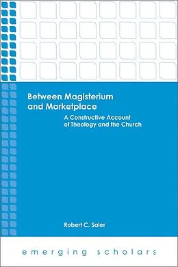 E-Book (epub) Between Magisterium and Marketplace von Robert C. Saler