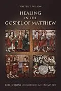E-Book (epub) Healing in the Gospel of Matthew von Walter T. Wilson