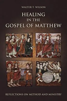 E-Book (epub) Healing in the Gospel of Matthew von Walter T. Wilson